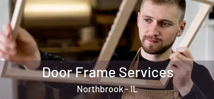 Door Frame Services Northbrook - IL