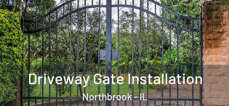 Driveway Gate Installation Northbrook - IL