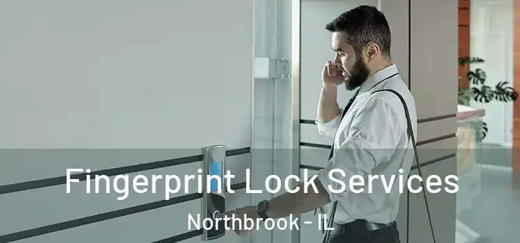 Fingerprint Lock Services Northbrook - IL