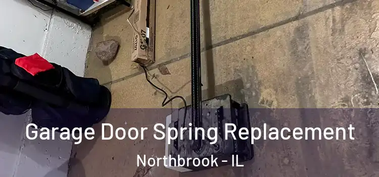  Garage Door Spring Replacement Northbrook - IL