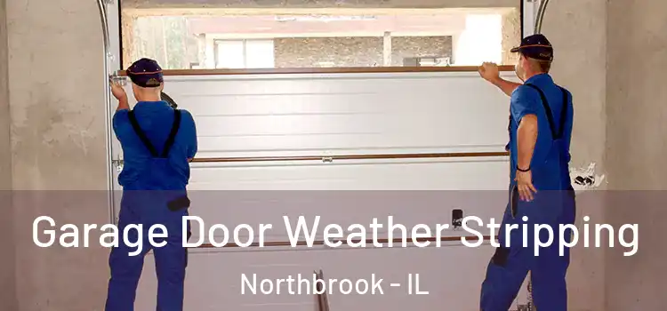  Garage Door Weather Stripping Northbrook - IL