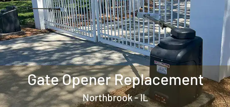 Gate Opener Replacement Northbrook - IL
