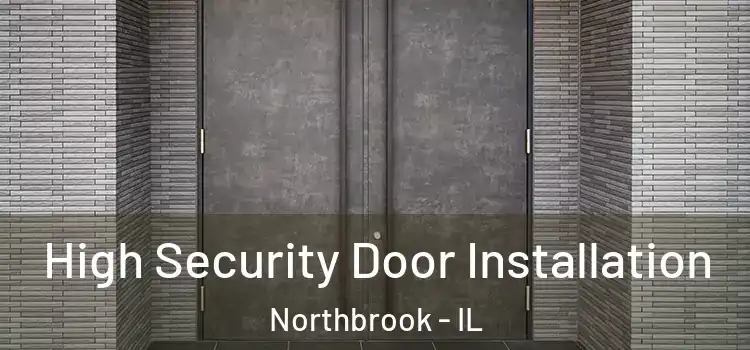 High Security Door Installation Northbrook - IL