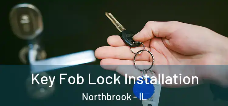 Key Fob Lock Installation Northbrook - IL
