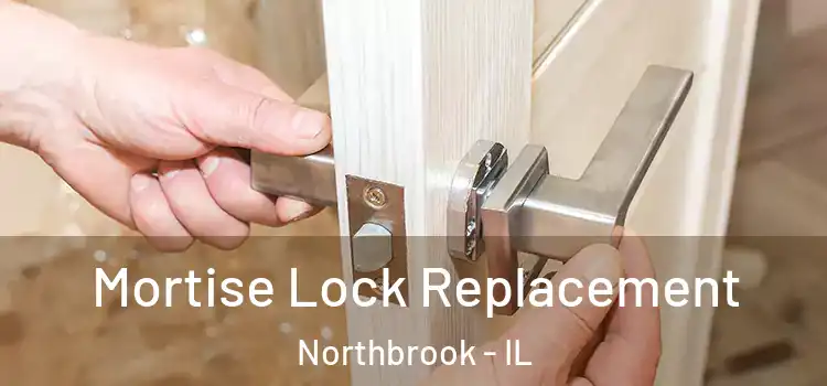 Mortise Lock Replacement Northbrook - IL