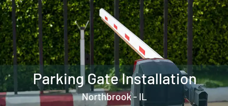 Parking Gate Installation Northbrook - IL